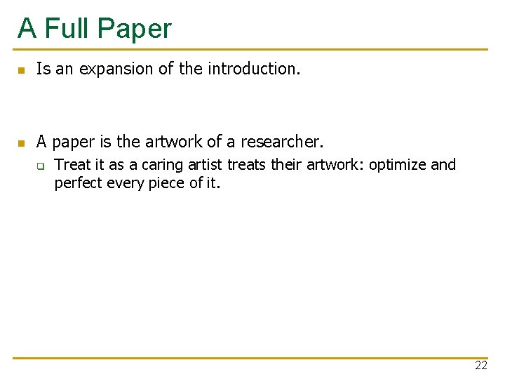 A Full Paper n Is an expansion of the introduction. n A paper is
