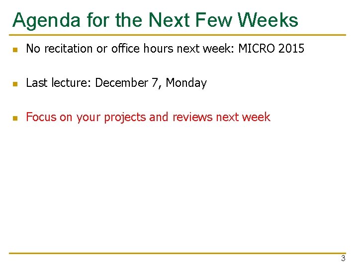 Agenda for the Next Few Weeks n No recitation or office hours next week: