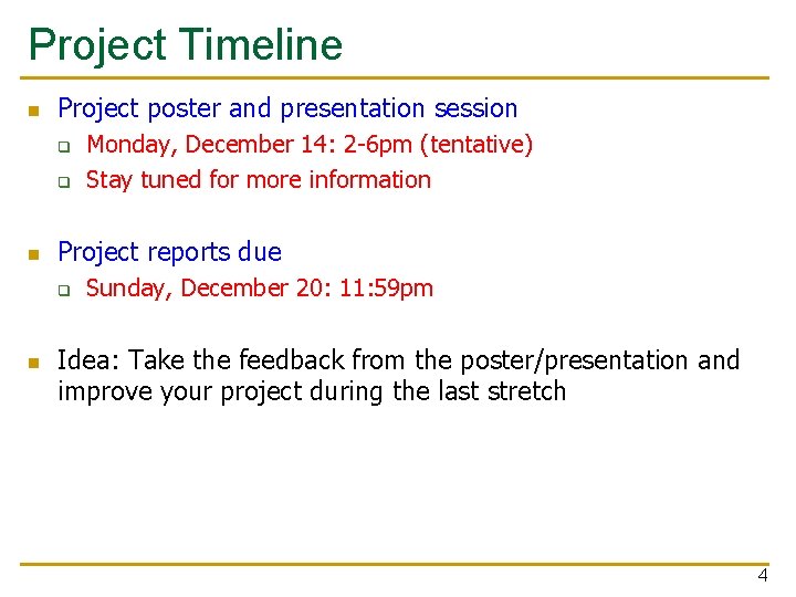 Project Timeline n Project poster and presentation session q q n Project reports due