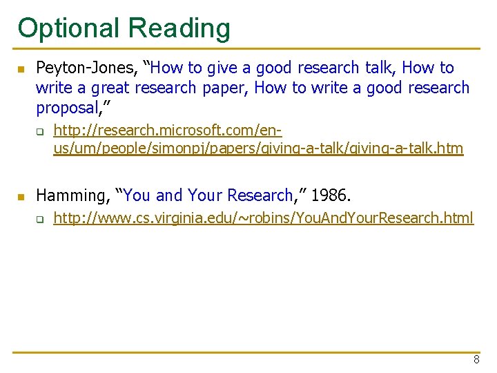 Optional Reading n Peyton-Jones, “How to give a good research talk, How to write