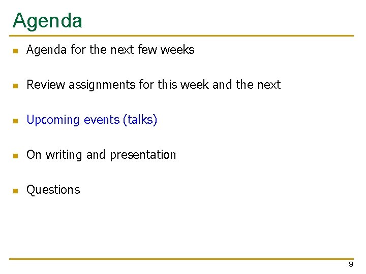 Agenda n Agenda for the next few weeks n Review assignments for this week