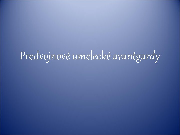 Predvojnové umelecké avantgardy 