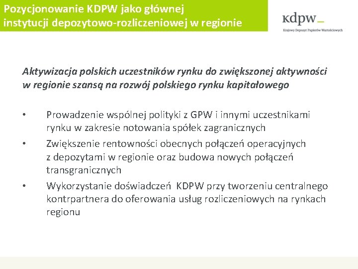 Pozycjonowanie KDPW jako głównej instytucji depozytowo-rozliczeniowej w regionie Aktywizacja polskich uczestników rynku do zwiększonej