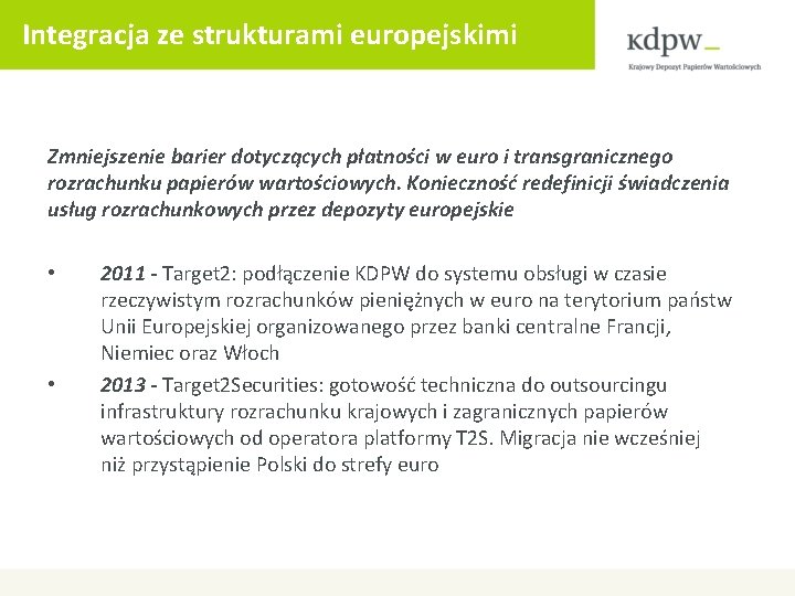 Integracja ze strukturami europejskimi Zmniejszenie barier dotyczących płatności w euro i transgranicznego rozrachunku papierów