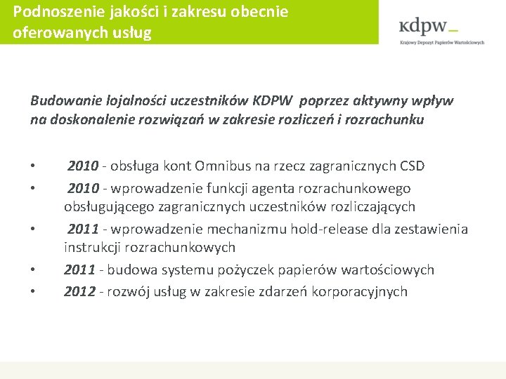 Podnoszenie jakości i zakresu obecnie oferowanych usług Budowanie lojalności uczestników KDPW poprzez aktywny wpływ