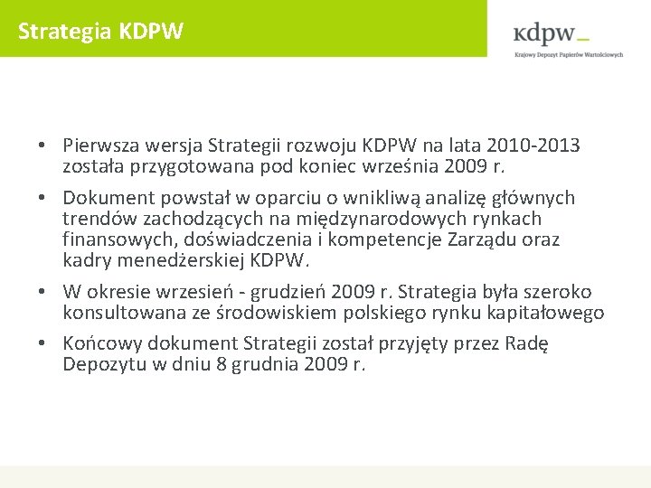 Strategia KDPW • Pierwsza wersja Strategii rozwoju KDPW na lata 2010 -2013 została przygotowana