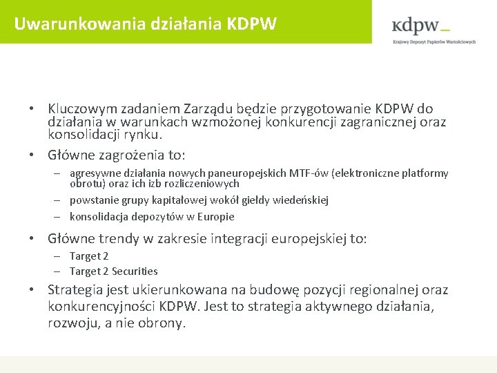 Uwarunkowania działania KDPW • Kluczowym zadaniem Zarządu będzie przygotowanie KDPW do działania w warunkach