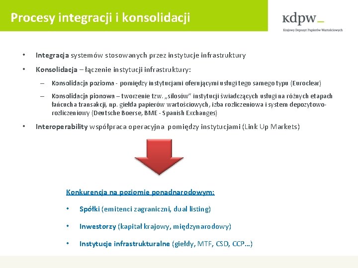 Procesy integracji i konsolidacji • Integracja systemów stosowanych przez instytucje infrastruktury • Konsolidacja –