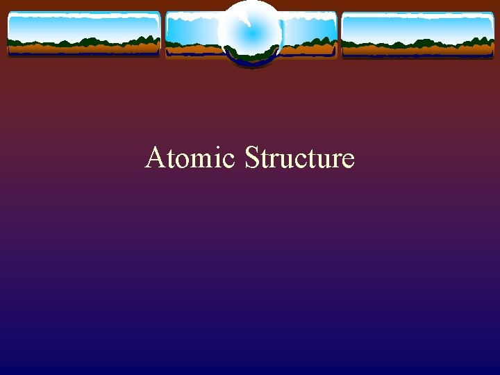 Atomic Structure 