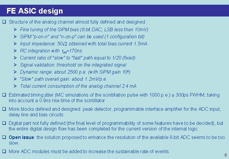 FE ASIC design q Structure of the analog channel almost fully defined and designed