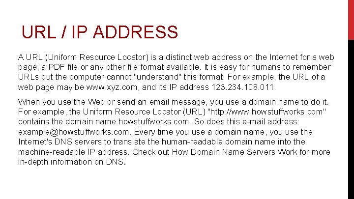 URL / IP ADDRESS A URL (Uniform Resource Locator) is a distinct web address