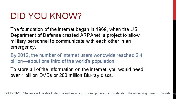 DID YOU KNOW? The foundation of the internet began in 1969, when the US