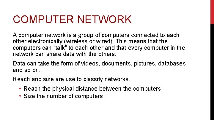 COMPUTER NETWORK A computer network is a group of computers connected to each other