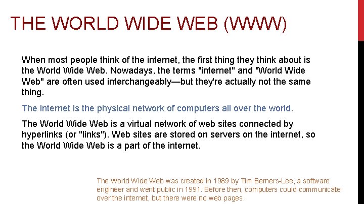 THE WORLD WIDE WEB (WWW) When most people think of the internet, the first