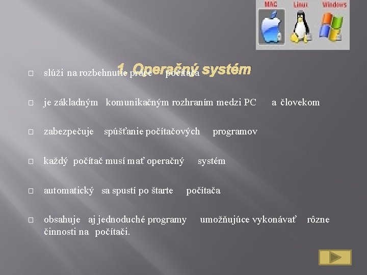 � 1. práce Operačný slúži na rozbehnutie počítača systém � je základným komunikačným rozhraním