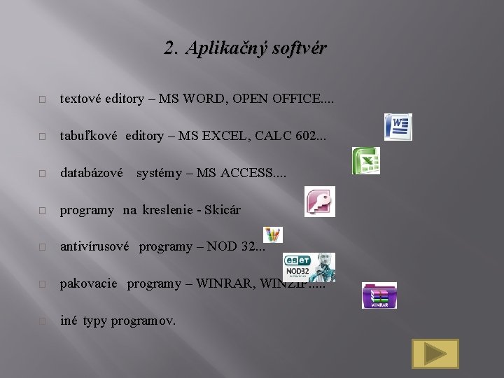 2. Aplikačný softvér � textové editory – MS WORD, OPEN OFFICE. . � tabuľkové