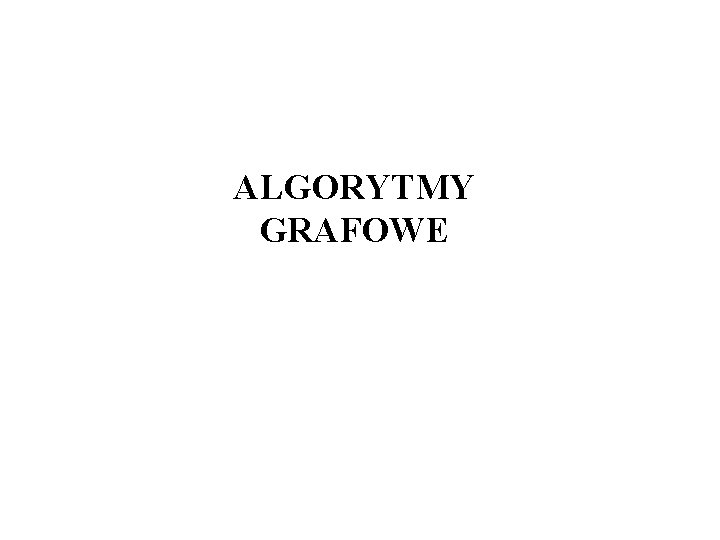 ALGORYTMY GRAFOWE 