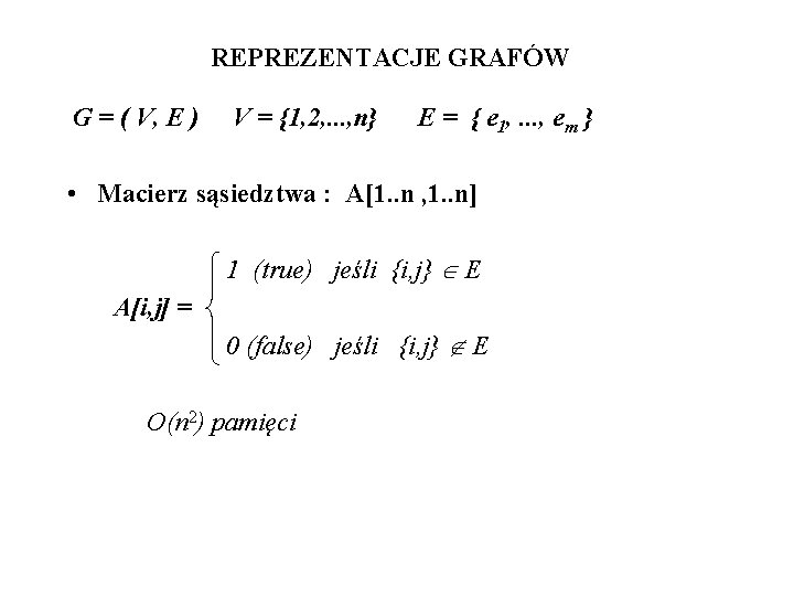 REPREZENTACJE GRAFÓW G = ( V, E ) V = {1, 2, . .