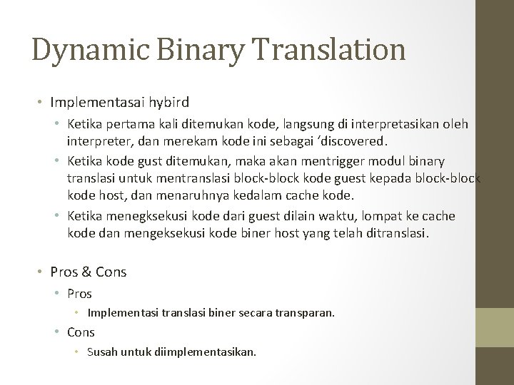 Dynamic Binary Translation • Implementasai hybird • Ketika pertama kali ditemukan kode, langsung di