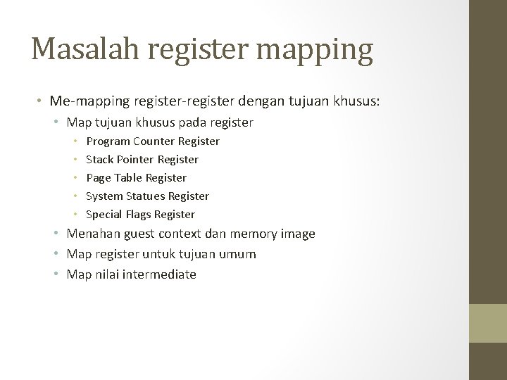 Masalah register mapping • Me-mapping register-register dengan tujuan khusus: • Map tujuan khusus pada