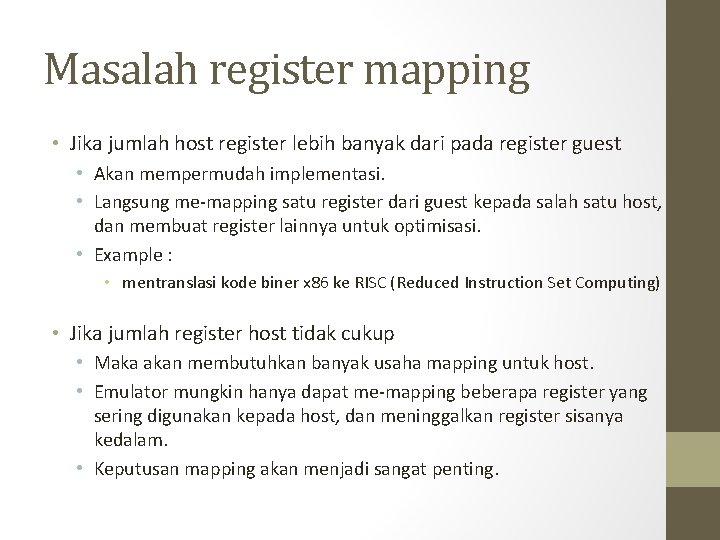 Masalah register mapping • Jika jumlah host register lebih banyak dari pada register guest