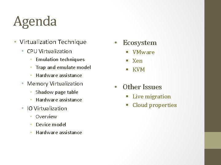 Agenda • Virtualization Technique • CPU Virtualization • Emulation techniques • Trap and emulate