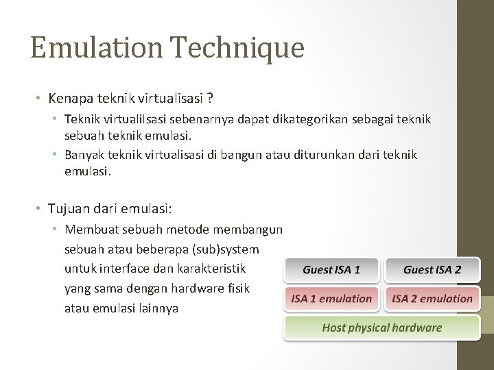 Emulation Technique • Kenapa teknik virtualisasi ? • Teknik virtuali. Isasi sebenarnya dapat dikategorikan