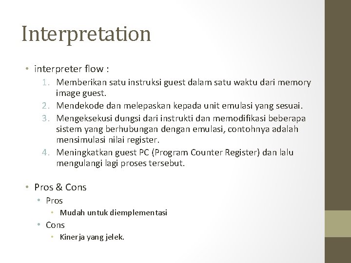 Interpretation • interpreter flow : 1. Memberikan satu instruksi guest dalam satu waktu dari