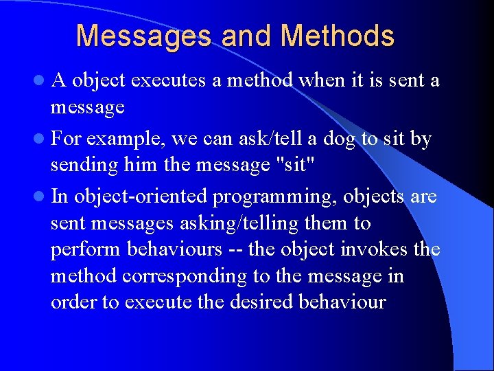 Messages and Methods l. A object executes a method when it is sent a