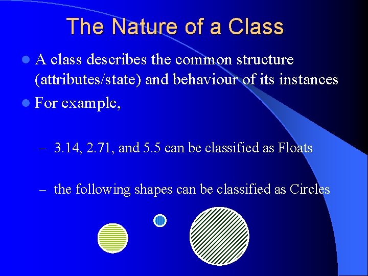 The Nature of a Class l. A class describes the common structure (attributes/state) and