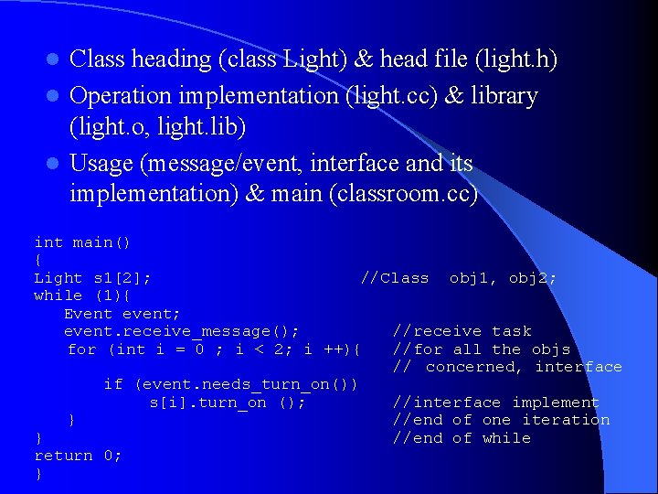 Class heading (class Light) & head file (light. h) l Operation implementation (light. cc)