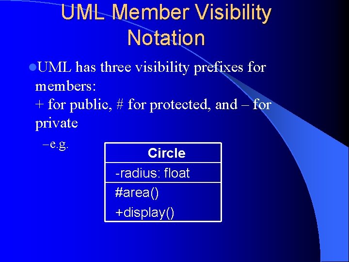 UML Member Visibility Notation l. UML has three visibility prefixes for members: + for