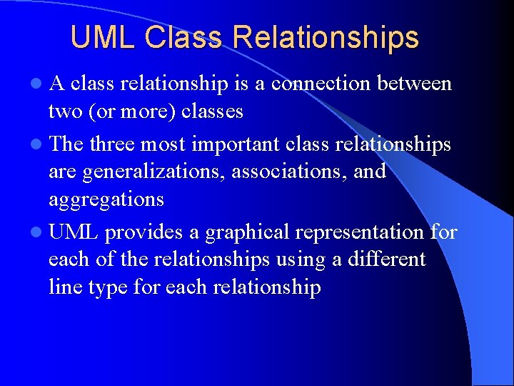 UML Class Relationships l. A class relationship is a connection between two (or more)