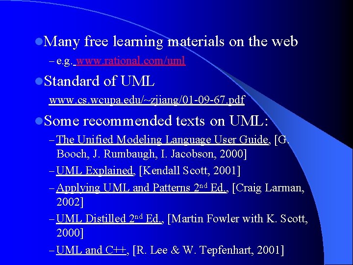 l. Many free learning materials on the web – e. g. www. rational. com/uml