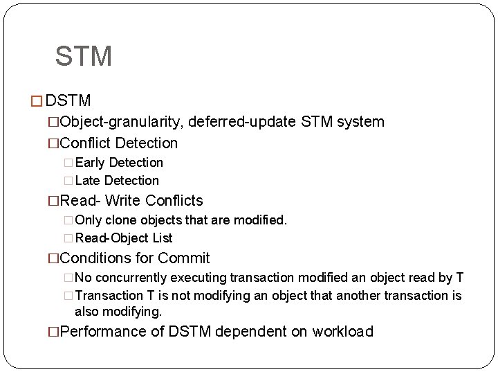STM � DSTM �Object-granularity, deferred-update STM system �Conflict Detection � Early Detection � Late