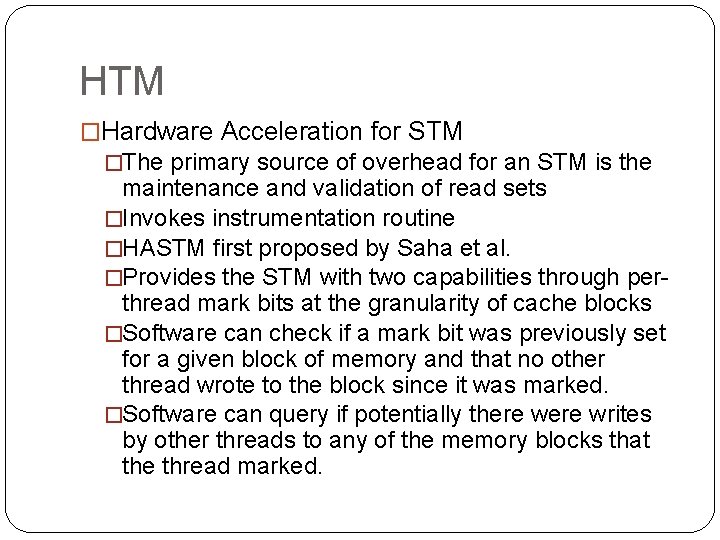 HTM �Hardware Acceleration for STM �The primary source of overhead for an STM is