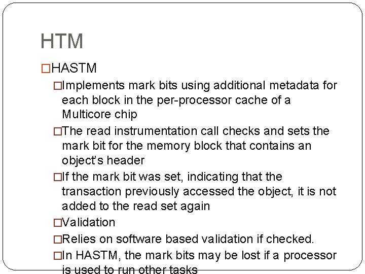 HTM �HASTM �Implements mark bits using additional metadata for each block in the per-processor