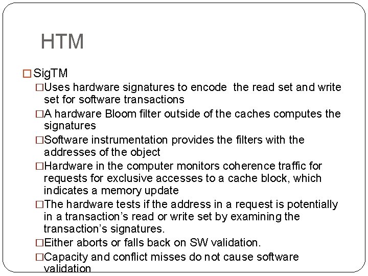 HTM � Sig. TM �Uses hardware signatures to encode the read set and write