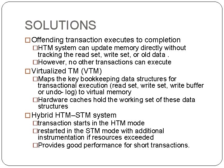 SOLUTIONS � Offending transaction executes to completion �HTM system can update memory directly without