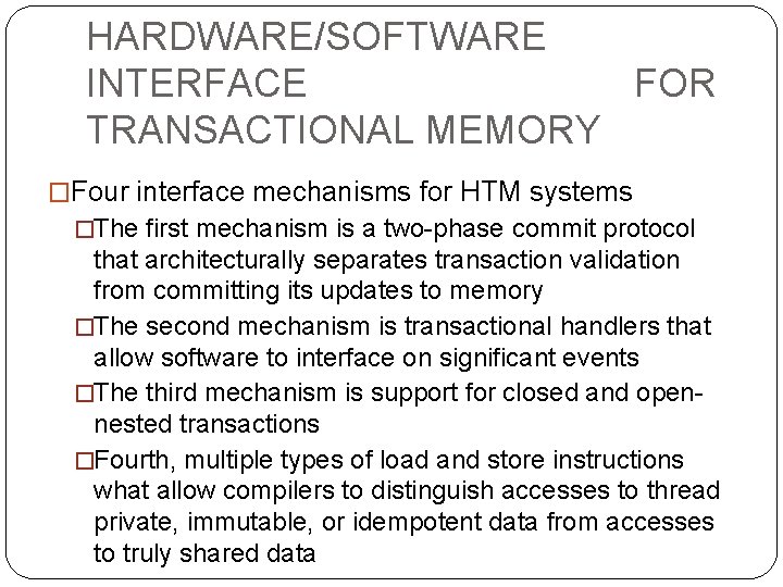 HARDWARE/SOFTWARE INTERFACE FOR TRANSACTIONAL MEMORY �Four interface mechanisms for HTM systems �The first mechanism