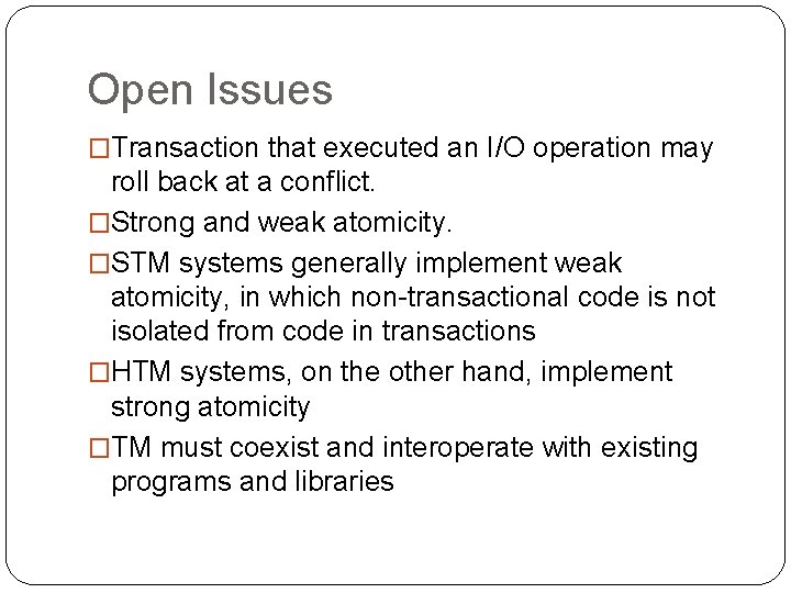 Open Issues �Transaction that executed an I/O operation may roll back at a conflict.