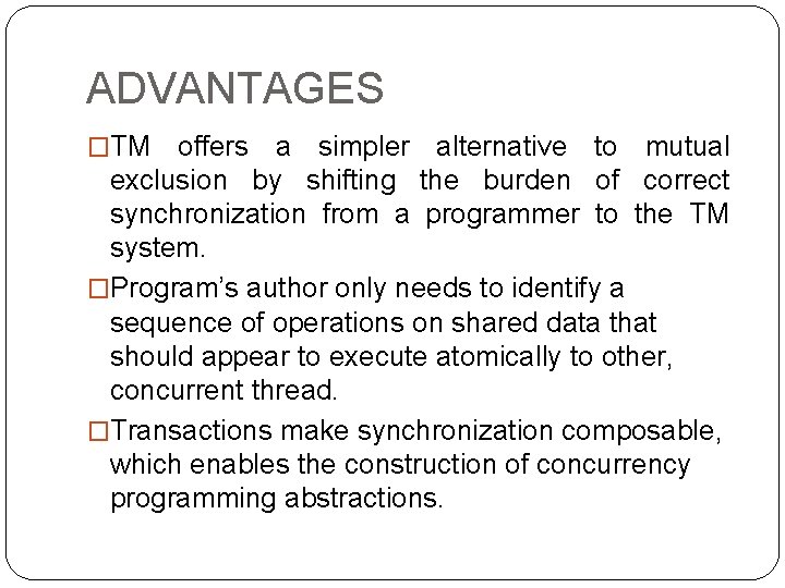 ADVANTAGES �TM offers a simpler alternative to mutual exclusion by shifting the burden of