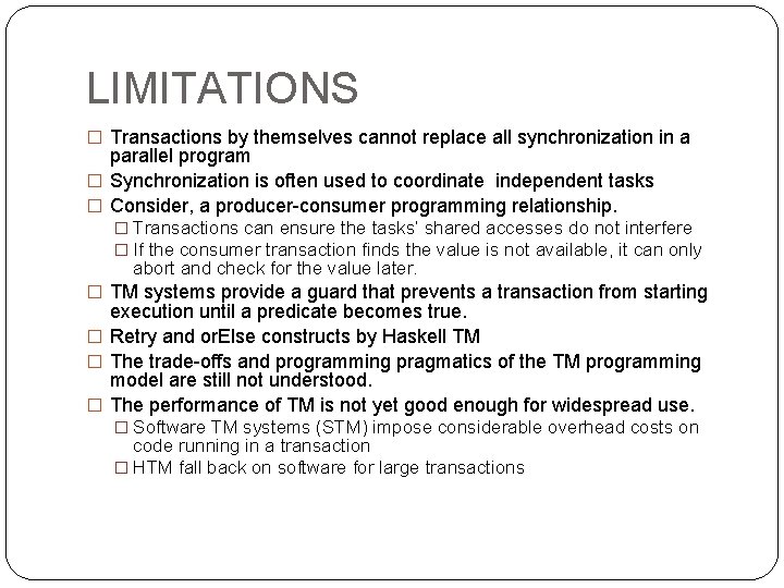 LIMITATIONS � Transactions by themselves cannot replace all synchronization in a parallel program �