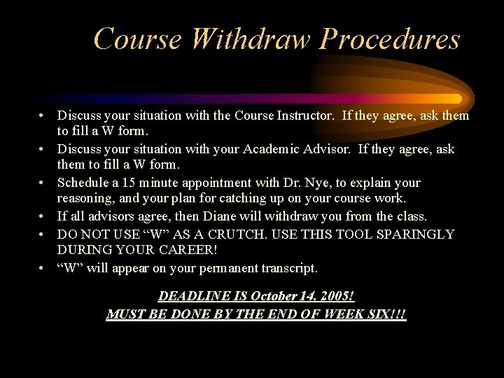 Course Withdraw Procedures • Discuss your situation with the Course Instructor. If they agree,