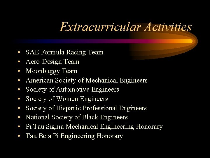 Extracurricular Activities • • • SAE Formula Racing Team Aero-Design Team Moonbuggy Team American