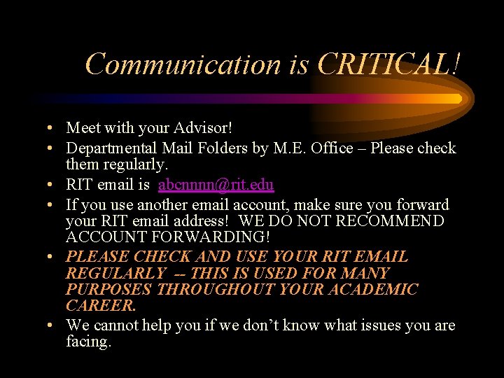 Communication is CRITICAL! • Meet with your Advisor! • Departmental Mail Folders by M.