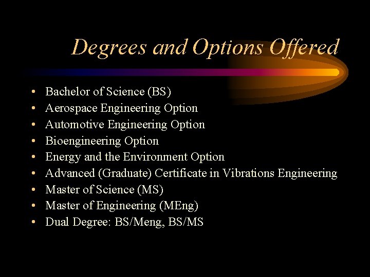 Degrees and Options Offered • • • Bachelor of Science (BS) Aerospace Engineering Option