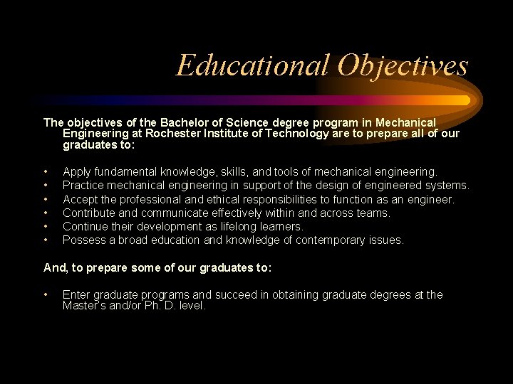 Educational Objectives The objectives of the Bachelor of Science degree program in Mechanical Engineering