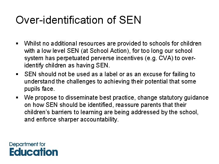 Over-identification of SEN § Whilst no additional resources are provided to schools for children