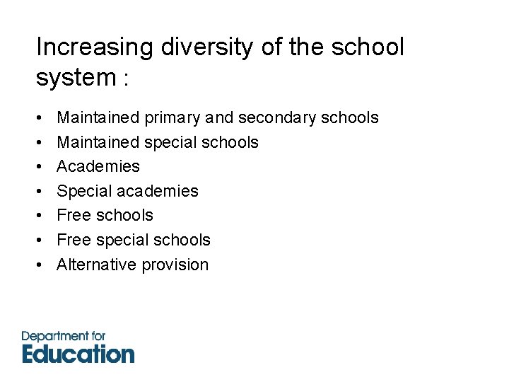 Increasing diversity of the school system : • • Maintained primary and secondary schools